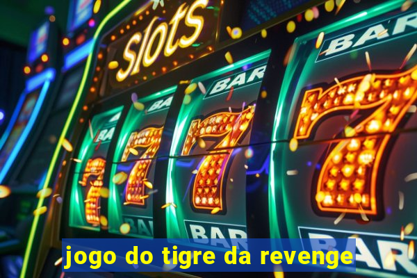 jogo do tigre da revenge